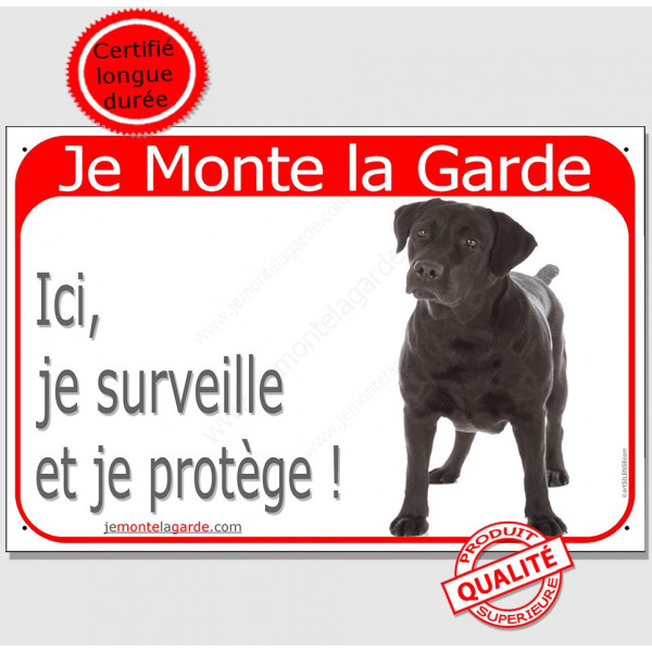 Labrador Noir entier , Panneau rouge Portail Je Monte la Garde, affiche plaque, ici, je surveille et je protège !