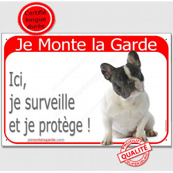 Bouledogue Français Caille Blanc et Noir Assis, Plaque Portail Je Monte la Garde, surveille protège, pancarte, affiche panneau