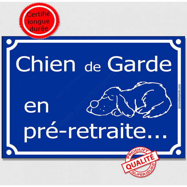 Attention au Chien de Garde en pré-retraite... Plaque bleu portail humour marrant drôle panneau affiche pancarte