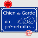 Plaque humour "Chien de Garde en pré-retraite..." 2 tailles FUN C