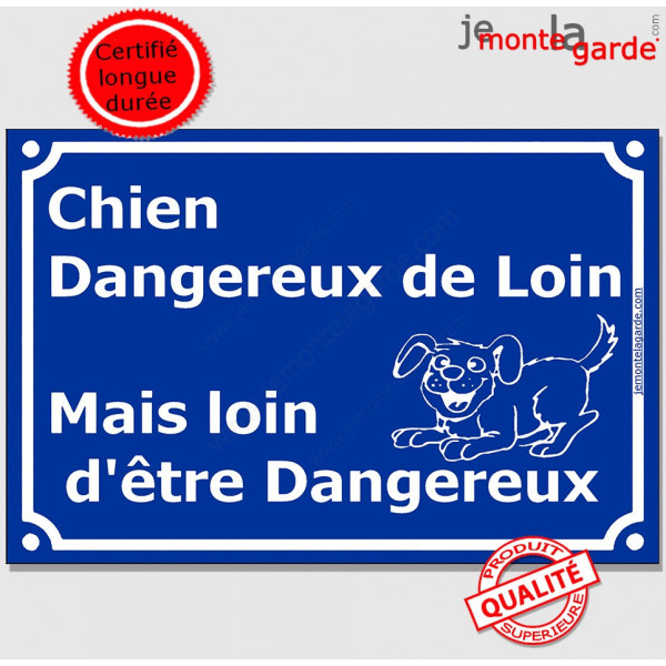 Chien dangereux de loin, mais loin d'être dangereux, Plaque bleu portail humour marrant drôle panneau affiche pancarte