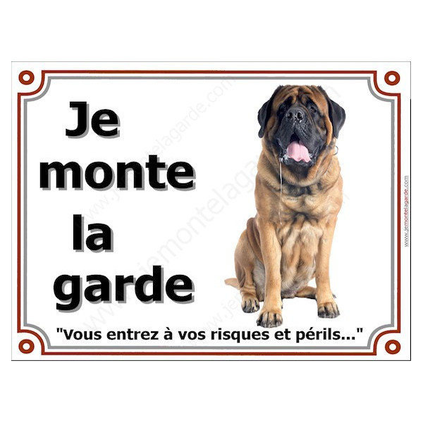 Mastiff Assis, plaque portail "Je Monte la Garde risques périls" pancarte panneau photo