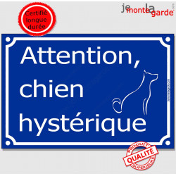 "Attention, Chien Hystérique" Plaque bleue portail humour marrant drôle panneau de rue, affiche pancarte humoristique