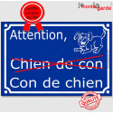 Plaque "Attention au Chien de Con, Con de Chien" 2 tailles FUN C