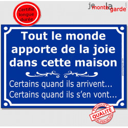 Plaque humour "Tout le monde apporte de la joie dans cette maison. Certains quand ils arrivent... Certains quand ils s'en vont"