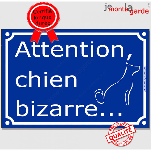 Attention au Chien Bizarre... Plaque bleu portail humour marrant drôle panneau affiche pancarte