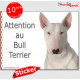 Bull Terrier tout blanc, panneau autocollant "Attention au Chien" pancarte photo sticker adhésif