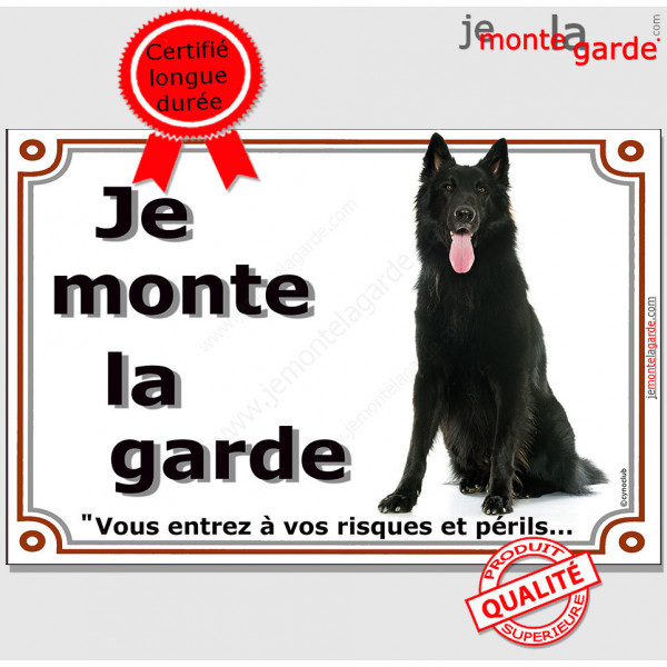Berger belge Groenendael, Plaque portail "Je Monte la Garde, risques périls" panneau affiche pancarte photo