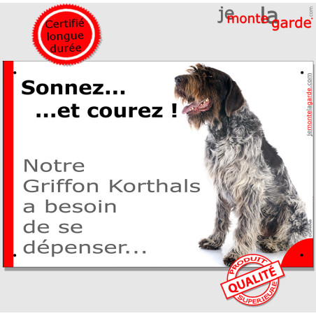 Plaque portail humour "Sonnez et Courez, notre Griffon Korthals a besoin de se dépenser !" photo exercice Attention Chien, résis