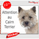 Cairn Terrier, panneau autocollant "Attention au Chien" Pancarte photo, sticker adhésif boite aux lettres, porte entrée, portail
