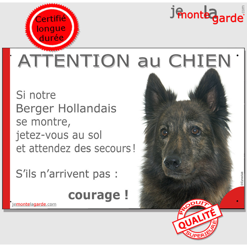 Berger Hollandais poils longs, plaque humour "Jetez Vous au Sol, Attention au Chien, courage" pancarte panneau courage photo Berger Hollandais poils longs, plaque humour "Jetez Vous au Sol, Attention au Chien, courage" pancarte panneau courage photo