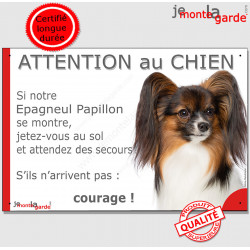 Epagneul Continental Nain Papillon, plaque portail humour "Attention au Chien, Jetez Vous au Sol, attendez secours, courage"