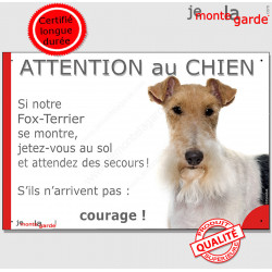Fox Terrier poils durs blanc fauve, plaque portail humour "Attention au Chien, Jetez Vous au Sol, attendez secours, courage"