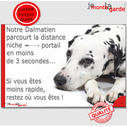 Dalmatien, plaque humour "parcourt distance Niche-Portail moins 3 secondes, rapide" pancarte photo attention au chien