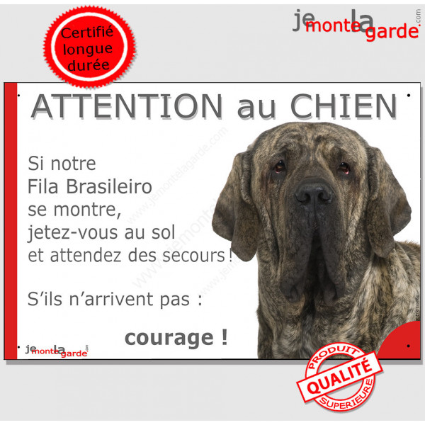 Fila de Brasileiro bringé, plaque portail humour "Attention au Chien, Jetez Vous au Sol, attendez secours, courage" photo drôle