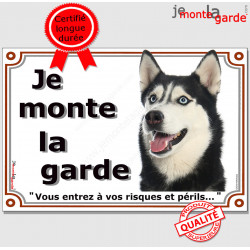 Husky noir et blanc, Plaque portail "Je Monte la Garde, risques périls" panneau pancarte photo, attention au chien