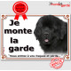 Terre Neuve noir, plaque portail "Je Monte la Garde, risques périls" pancarte panneau photo
