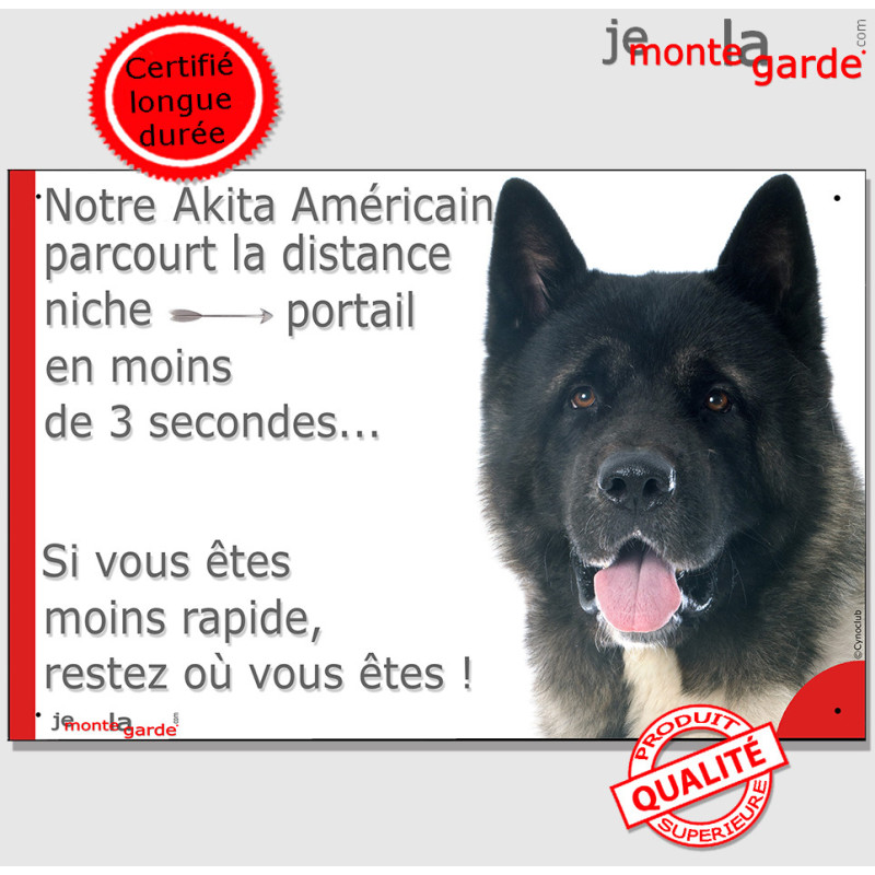 Akita Américain bringé, plaque humour "parcourt distance niche-portail moins 3 secondes" pancarte panneau US USA drôle Attention