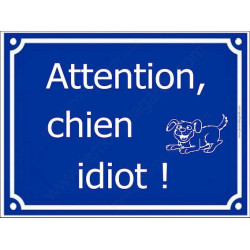 Attention, Chien Idiot... Plaque bleu portail humour marrant drôle panneau affiche pancarte rue