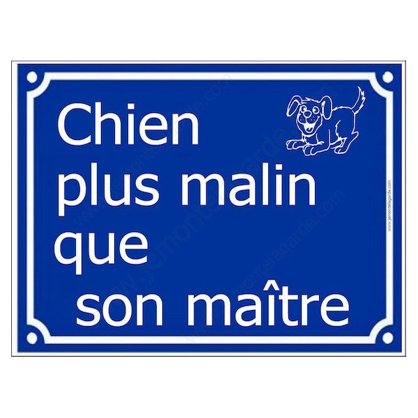 Chien plus Malin que son Maître Plaque bleu portail humour marrant drôle panneau affiche pancarte