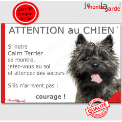 Cairn Terrier bringé, plaque portail humour "Attention au Chien, Jetez Vous au Sol, secours, courage" Pancarte rue drôle