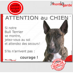 Bull Terrier bringé, plaque portail humour "Attention au Chien, Jetez Vous au Sol, secours, courage" photo drôle pancarte