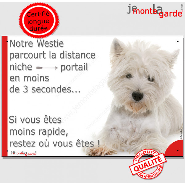 Westie, plaque humour "parcourt distance Niche-Portail moins 3 secondes, rapide" pancarte photo attention au chien Terrier 