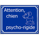 "Attention Chien Psycho-rigide" plaque rue bleue portail humour marrant drôle panneau affiche pancarte