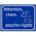 Plaque humour "Attention Chien Psycho-rigide" 2 tailles FUN C