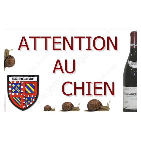 Bourgogne Grand Cru, Plaque Portail Attention au Chien, pancarte, affiche panneau