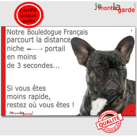 Bouledogue Français bringé, plaque humour "parcourt distance Niche-Portail en moins de 3 secondes" 2 tailles D Bouledogue Français bringé, plaque humour "parcourt distance Niche-Portail en moins de 3 secondes" 2 tailles D