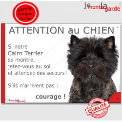 Cairn Terrier bringé presque noir, plaque portail humour "Attention au Chien, Jetez Vous au Sol, secours, courage" Pancarte rue 