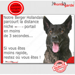 Berger Hollandais bringé, plaque humour "Attention au chien, distance Niche - Portail moins 3 secondes" pancarte panneau photo