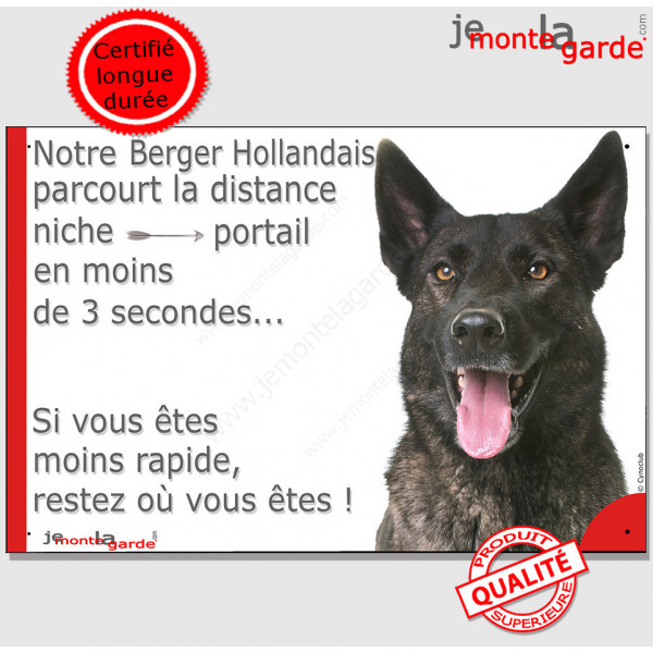 Berger Hollandais bringé, plaque humour "Attention au chien, distance Niche - Portail moins 3 secondes" pancarte panneau photo