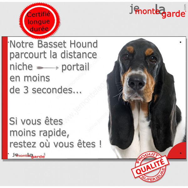 Basset Hound tricolore, plaque humour "parcourt distance Niche-Portail moins 3 secondes, rapide" pancarte photo attention chien