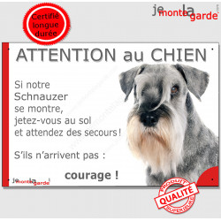 Schnauzer gris poivre et sel, plaque portail humour "Attention au Chien, Jetez Vous au Sol, attendez secours, courage" pancarte