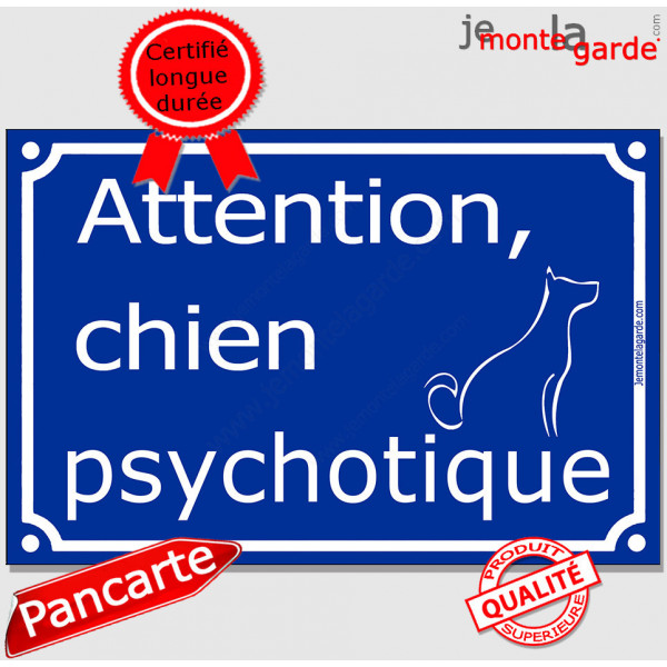 "Attention au Chien Psychotique" plaque bleu portail humour marrant drôle panneau affiche pancarte attention