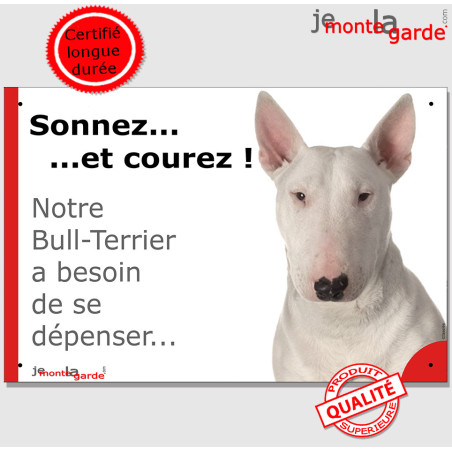 Plaque portail humour "Sonnez et Courez ! Notre Bull Terrier entièrement blanc besoin dépenser" photo Attention au Chien, résist