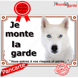 Husky Blanc, plaque portail "Je Monte la Garde" 2 tailles LUX D