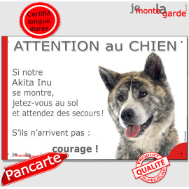 Akita Inu Japonais bringé gris argent, plaque portail humour "Attention au Chien, Jetez Vous au Sol, attendez secours, courage" 