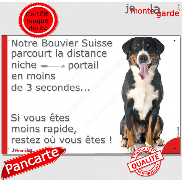 Bouvier Suisse, plaque humour "parcourt distance Niche-Portail moins 3 secondes, rapide" pancarte photo attention au chien