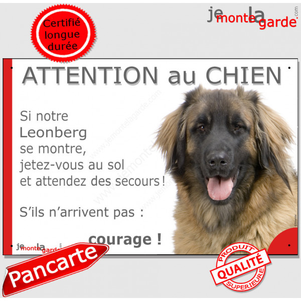 Leonberg, plaque portail humour "Attention au Chien, Jetez Vous au Sol, Attendez secours, courage" pancarte panneau photo