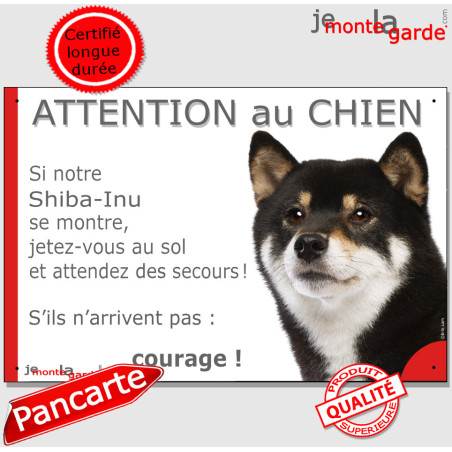 Shiba Inu Japonais noir et feu, plaque portail humour "Attention au Chien, Jetez Vous au Sol, courage" photo, résiste pluie sole
