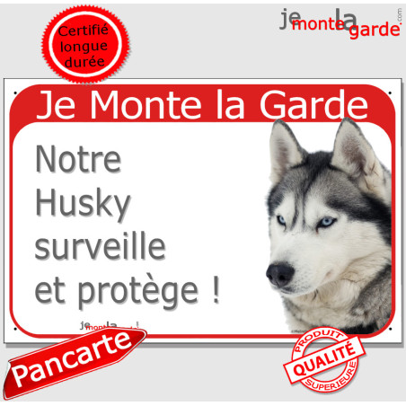 Husky Gris yeux bleus, Plaque Portail rouge "Je Monte la Garde, surveille protège" Photo résiste intempéries fluo