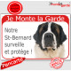 Saint-Bernard, plaque portail rouge "Je Monte la Garde, surveille protège" pancarte, affiche panneau photo attention au chien