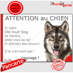 Old Inuit Dog du Nord, plaque portail humour "Attention au Chien, Jetez Vous au Sol, attendez secours, courage" photo pancarte