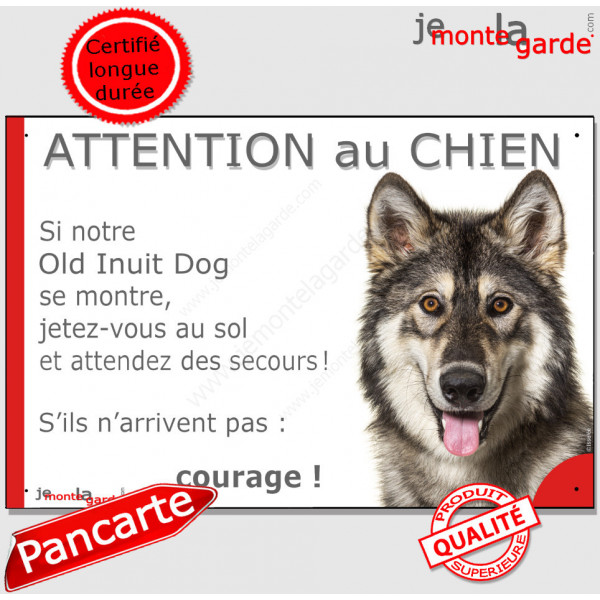 Old Inuit Dog du Nord, plaque portail humour "Attention au Chien, Jetez Vous au Sol, attendez secours, courage" photo pancarte