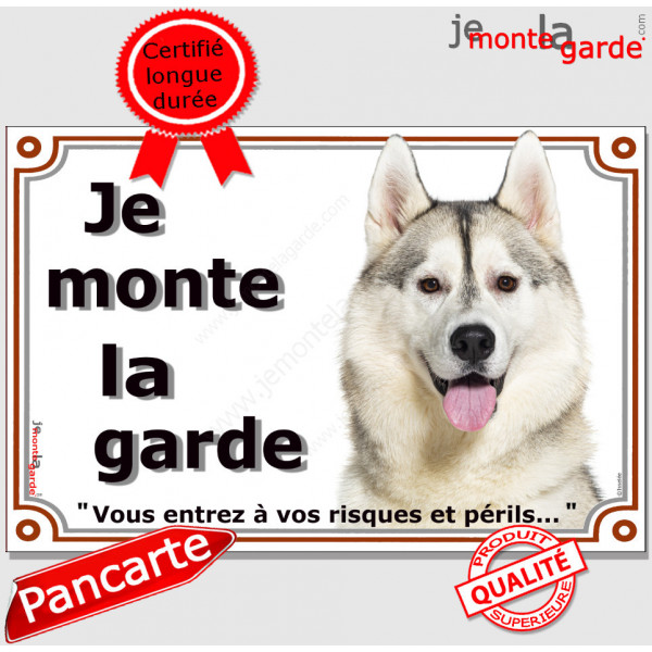 Husky gris et blanc, Plaque portail "Je Monte la Garde, risques périls" panneau pancarte photo, attention au chien