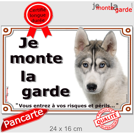 Husky Gris yeux bleus, Plaque portail "Je Monte la Garde, risques périls" photo attention au chien, résiste pluie soleil gel, id