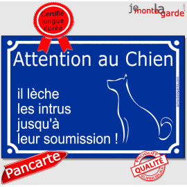 "Attention au Chien, il lèche les intrus jusqu'à soumission !" Plaque bleu portail humour rue, résiste pluie soleil gel, idée ca